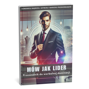 Mów tak, aby ludzie w końcu CIĘ USŁYSZELI — Przewodnik po mocnej, jasnej i przekonującej komunikacji.